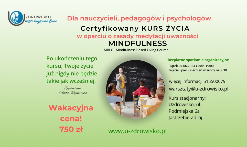 07.06.2024 – Dedykowany dla nauczycieli, pedagogów i psychologów Kurs Życia w oparciu o zasady uważności MBLC (Mindfulness Based Living Course)