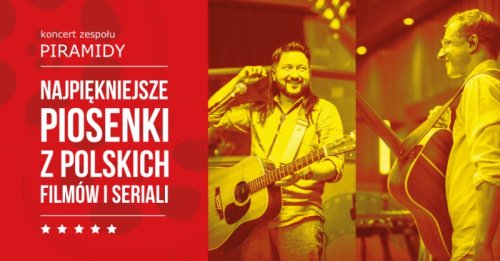 Koncert zespołu PIRAMIDY - piosenki z filmów i seriali