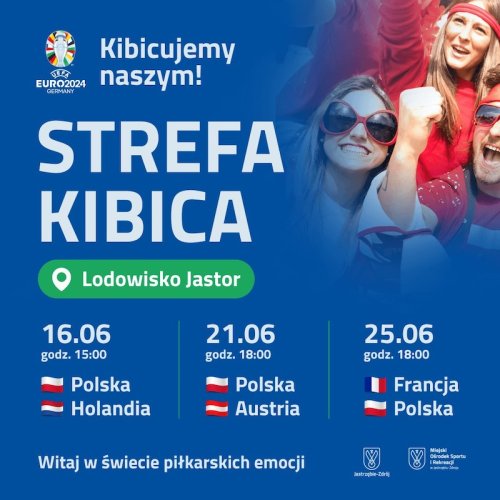 Strefa Kibica EURO 2024 w Jastrzębiu-Zdroju - mecz Polska - Austria