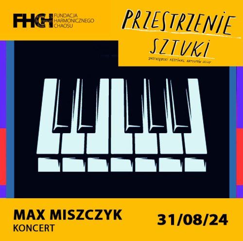 Koncert Maxa Miszczyka - Przestrzenie Sztuki 2024