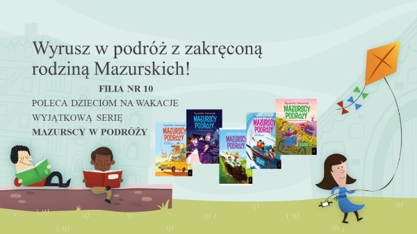 W lipcu Filia nr 10 poleca wyjątkową serie "Mazurscy w podróży"