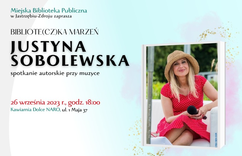 Bibliote(cz)ka Marzeń - spotkanie autorskie z Justyną Sobolewską