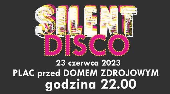 SILENT DISCO na placu przy Domu Zdrojowym