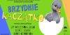 „Brzydkie Kaczątko”  w wykonaniu Teatru Żelaznego z Katowic  27.09.2026 r. godz. 11:00 Kino „Centrum”