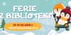 Ferie z Biblioteką 2026 - Warsztaty odbywać się będą od poniedziałku do piątku o godz. 11:00