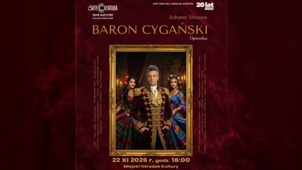 „Baron Cygański” J. Straussa - 22 listopada 2026 r. godz. 18:00 Kino „Centrum”