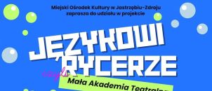 Językowi Rycerze – bezpłatne warsztaty teatralne dla dzieci i młodzieży - Ferie w Domu Zdrojowym