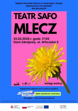 Spektakl dla dorosłych "Mlecz" - Teatr SAFO - 22 lutego 2026 r., Dom Zdrojowy godz. 17:00