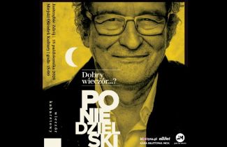 "Dobry wieczór...?" Andrzej Poniedzielski