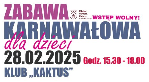 Karnawałowa zabawa dla dzieci w klubie "Kaktus" 28 lutego 2025 godz. 15:30 - 18:00
