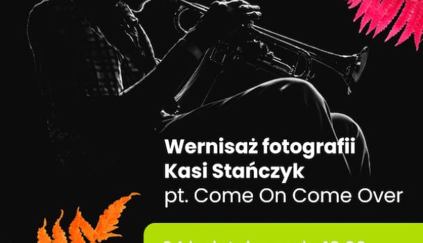 24 kwietnia, godz. 18:00, otwarcie wystawy fotografii Kasi Stańczyk „Come On Come Over”