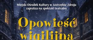 &bdquo;Opowieść wigilijna&rdquo;  w wykonaniu zespołu teatralnego Złota Gęś działającego w Domu Zdrojowym, reż. Dorota Bosowska  10 lutego 2026 r. godz. 10:00 Dom Zdrojowy, ul. Witczaka 5