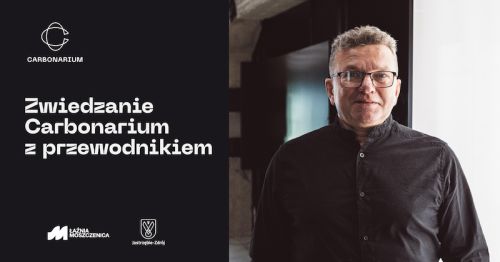 Poznaj Carbonarium z przewodnikiem -  25 października rozpocznie się o godz. 16.00