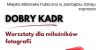 DODBRY KADR – warsztaty dla miłośników fotografii - Pierwsze spotkanie 25.02.2026 r. w Strefie Młodych.