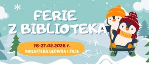 Ferie z Biblioteką 2026 - Warsztaty odbywać się będą od poniedziałku do piątku o godz. 11:00