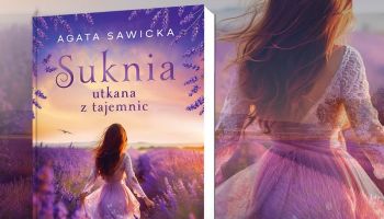 "Suknia utkana z tajemnic". Nowa powieść Agaty Sawickiej już trafiła do czytelników