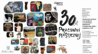 „30 lat Pracowni Plastycznej” dostępna w Galeria Magazyn 22 od 2 do 30 października 2026 r.