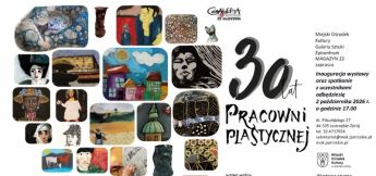 „30 lat Pracowni Plastycznej” dostępna w Galeria Magazyn 22 od 2 do 30 października 2026 r.