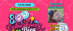 VIII Bieg Cukierkowy – biegniemy dla Blanki! Zapisy ruszają 18 października!