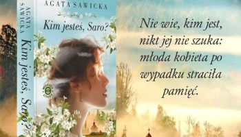 Kolejna opowieść z emocjami w tle. "Kim jesteś Saro?" Agaty Sawickiej już w lutym