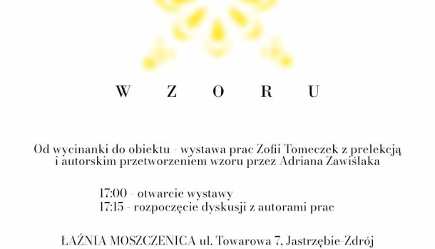 Wernisaż wystawy Język Wzoru - 23 czerwca w Łaźni Moszczenica