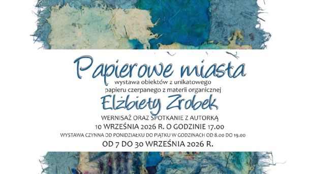 „PAPIEROWE MIASTA” Wystawa dostępna w Galerii Sztuki Epicentrumod 7 do 30 września 2026 r. Od poniedziałku do piątku w godzinach od 8:00 do 19:00