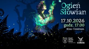 „OGIEŃ SŁOWIAN” - 17 października 2026 r. Kino „CENTRUM” godz. 17:00