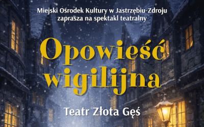 "Opowieść wigilijna" - spektakl zespołu teatralnego Złota Gęś