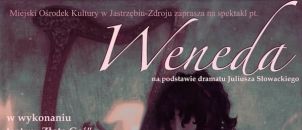 „Weneda”  w wykonaniu zespołu teatralnego Złota Gęś  31 marca 2026 r. godz. 10:00 Dom Zdrojowy, ul. Witczaka 5.