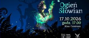 „OGIEŃ SŁOWIAN” - 17 października 2026 r. Kino „CENTRUM” godz. 17:00