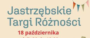 Jastrzębskie Targi Różności w Jarze Południowym - 18 października od 7:00 do 12:00