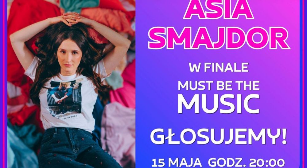 Trzymajmy kciuki za Asię Smajdor w finale „Must Be The Music”!