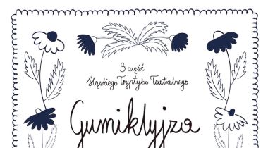 GUMIKLYJZA - 3 część Śląskiego Tryptyku Teatralnego 08.01.2026 r. Dom Zdrojowy, ul. Witczaka 5