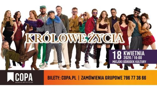 MOK zaprasza na spektakl komediowy  &bdquo;Kr&oacute;lowe życia&rdquo;  18 kwietnia 2026 r. godz. 16:00 Kino &bdquo;Centrum&rdquo;