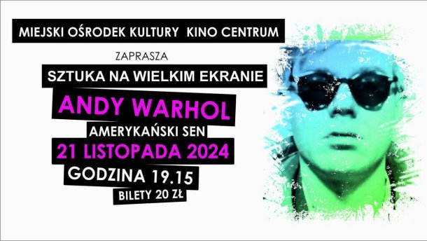 Sztuka na wielkim ekranie - “Andy Warhol. Amerykański sen”