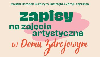 Ruszają zapisy na zajęcia artystyczne w Domu Zdrojowym