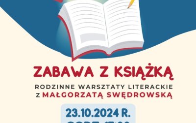 "Zabawa z Książką" - rodzinne warsztaty literackie z Małgorzatą Swędrowską