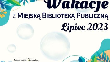 Wakacje 2023 z Biblioteką - Filia nr 16