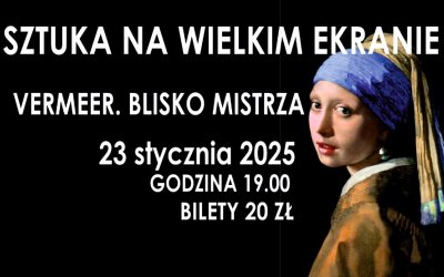 „Vermeer. Blisko mistrza” – sztuka Baroku na wielkim ekranie w Jastrzębiu