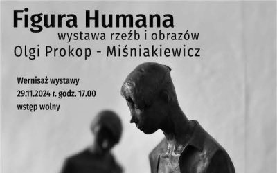 "Figura Humana" - wystawa rzeźby Olgi Prokop-Miśniakiewicz