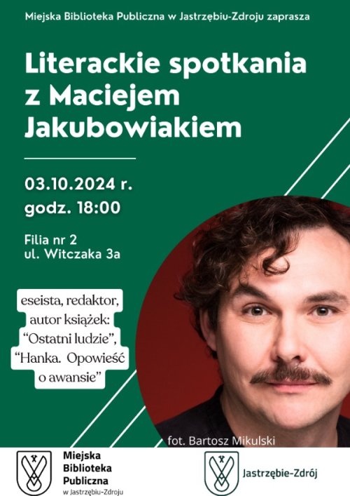 Literackie spotkanie z Maciejem Jakubowiakiem 03.10.2024r. godz. 18:00