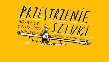 Przestrzenie Sztuki - Jastrzębski Festiwal Sztuki Ulicy od 30 sierpnia do 1 września