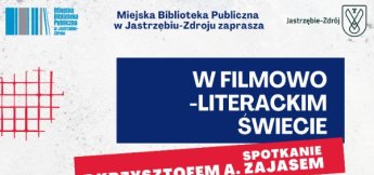 W filmowo-literackim świecie – spotkanie z Krzysztofem A. Zajasem