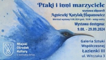 Wystawa „Ptaki i inni marzyciele” w Galerii Sztuki Współczesnej Łazienki III