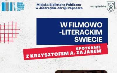 "W filmowo-literackim świecie" - spotkanie z Krzysztofem A. Zajasem