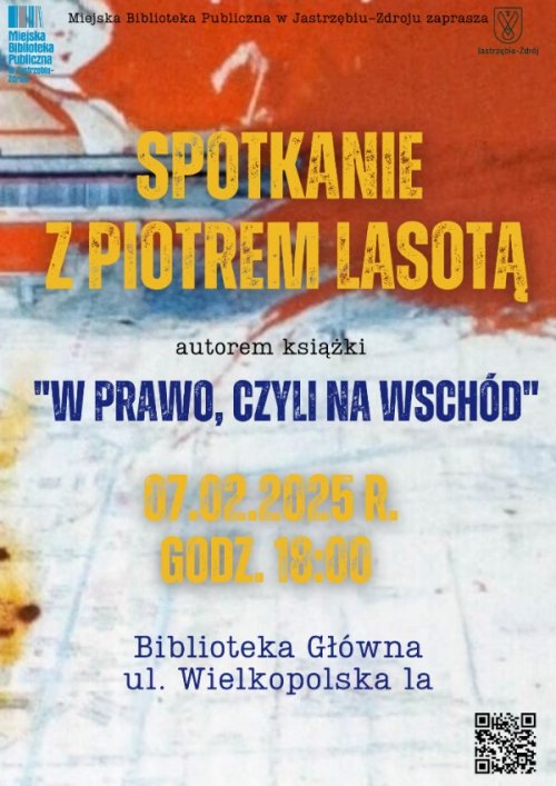 Spotkanie z Piotrem Lasotą autorem książki "W prawo, czyli na Wschód" - Biblioteka Miejska