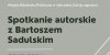 Spotkanie autorskie z Bartoszem Sadulskim